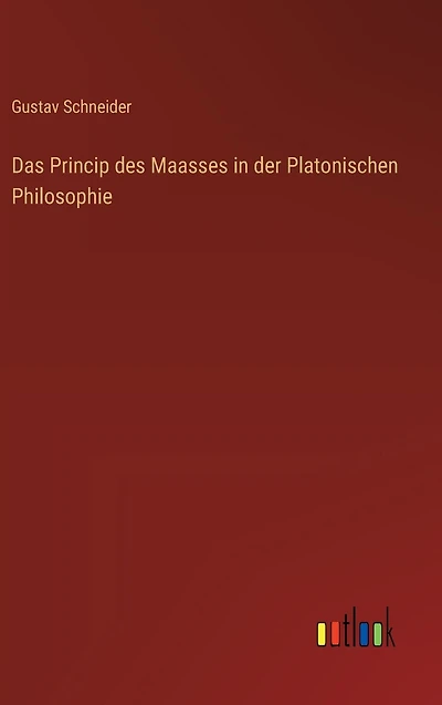 Das Princip des Maasses der Platonischen Philosophie