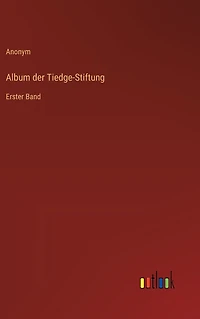 Album der Tiedge-Stiftung: Erster Band