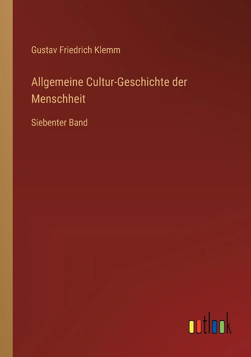 Allgemeine Cultur-Geschichte der Menschheit: Siebenter Band