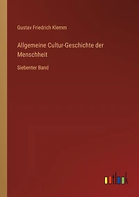 Allgemeine Cultur-Geschichte der Menschheit: Siebenter Band