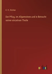 Der Pflug, im Allgemeinen und Betracht seiner einzelnen Theile