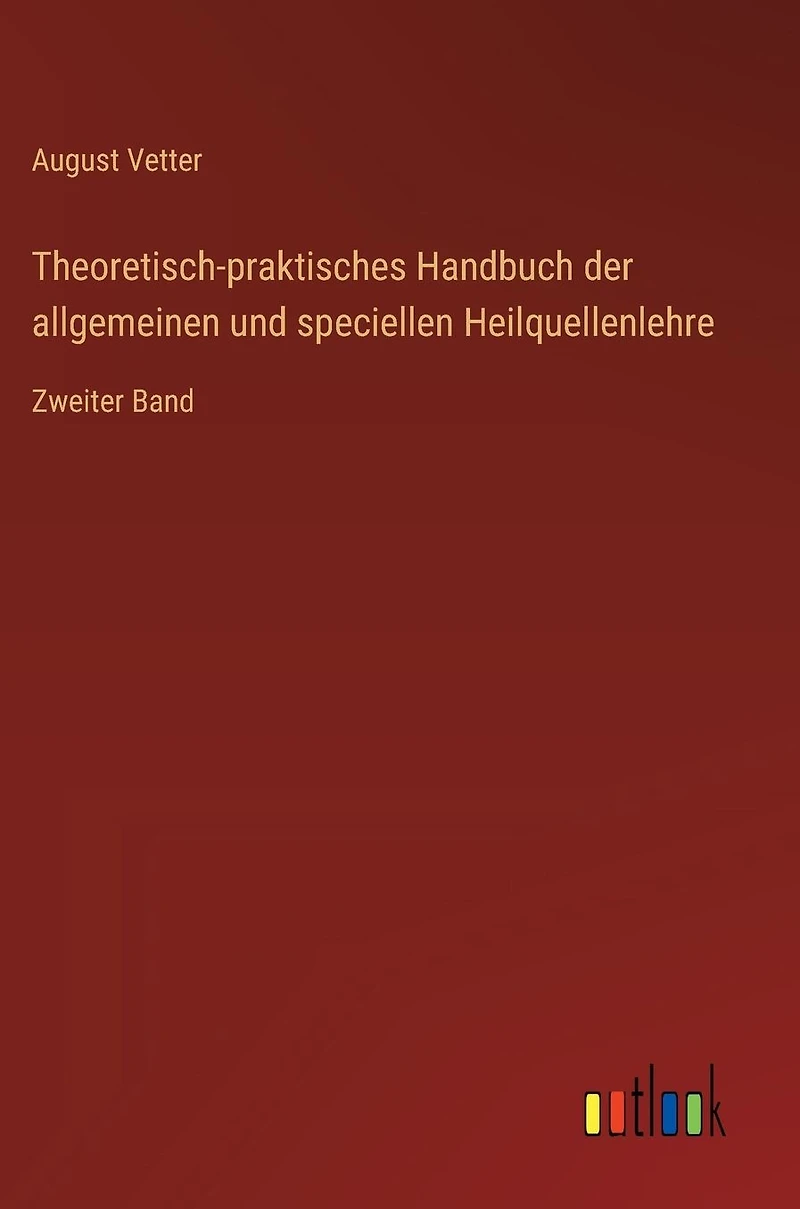 Theoretisch-praktisches Handbuch der allgemeinen und speciellen Heilquellenlehre: Zweiter Band