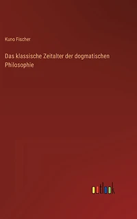Das klassische Zeitalter der dogmatischen Philosophie