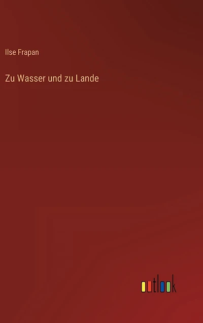 zu Wasser und Lande