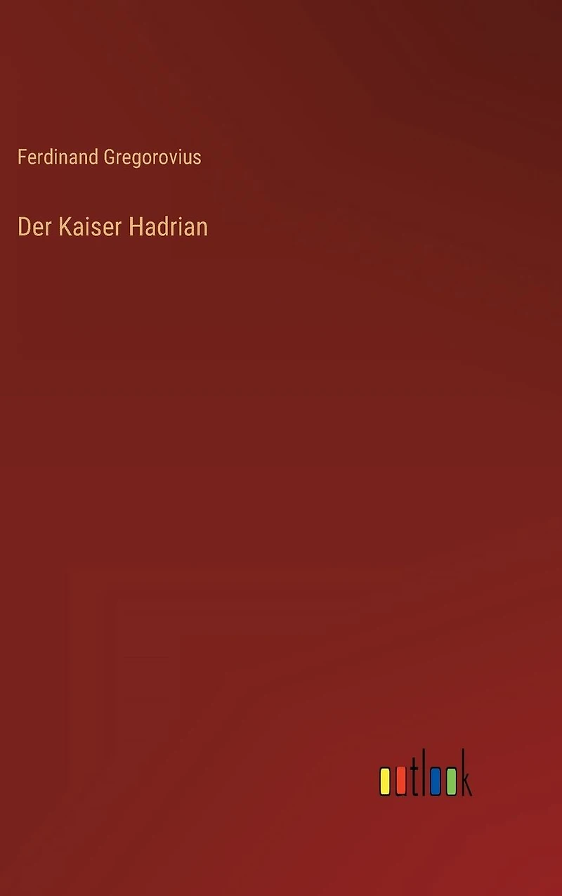Der Kaiser Hadrian