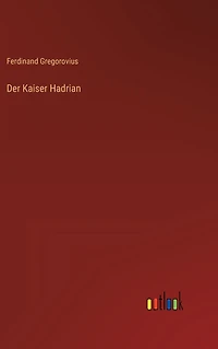 Der Kaiser Hadrian