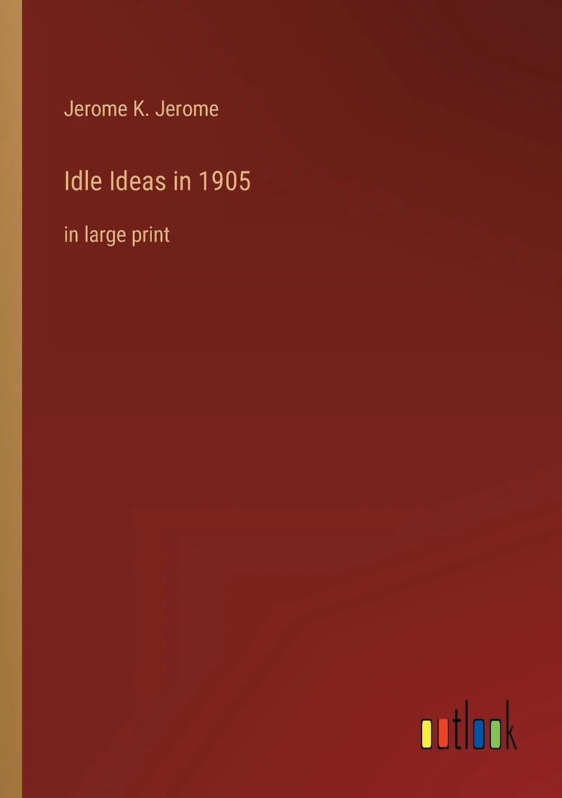 Idle Ideas 1905: large print
