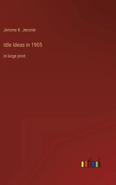 Idle Ideas 1905: large print