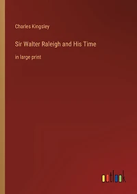 Sir Walter Raleigh and His Time: large print