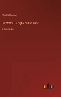 Sir Walter Raleigh and His Time: large print
