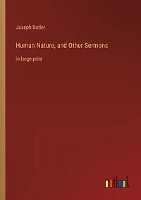 Human Nature, and Other Sermons: large print