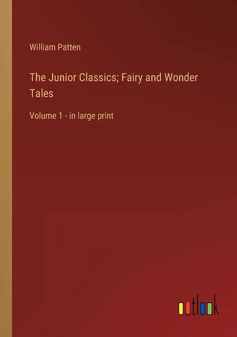 The Junior Classics; Fairy and Wonder Tales: Volume 1 - large print