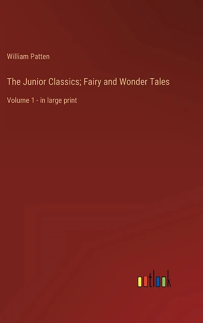 The Junior Classics; Fairy and Wonder Tales: Volume 1 - large print