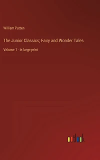 The Junior Classics; Fairy and Wonder Tales: Volume 1 - large print