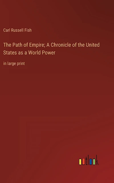 the Path of Empire; a Chronicle United States as World Power: large print