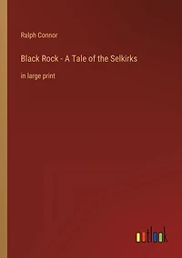 Black Rock - A Tale of the Selkirks: large print
