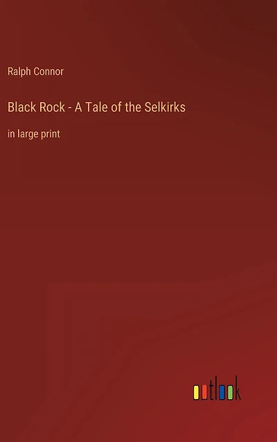 Black Rock - A Tale of the Selkirks: large print