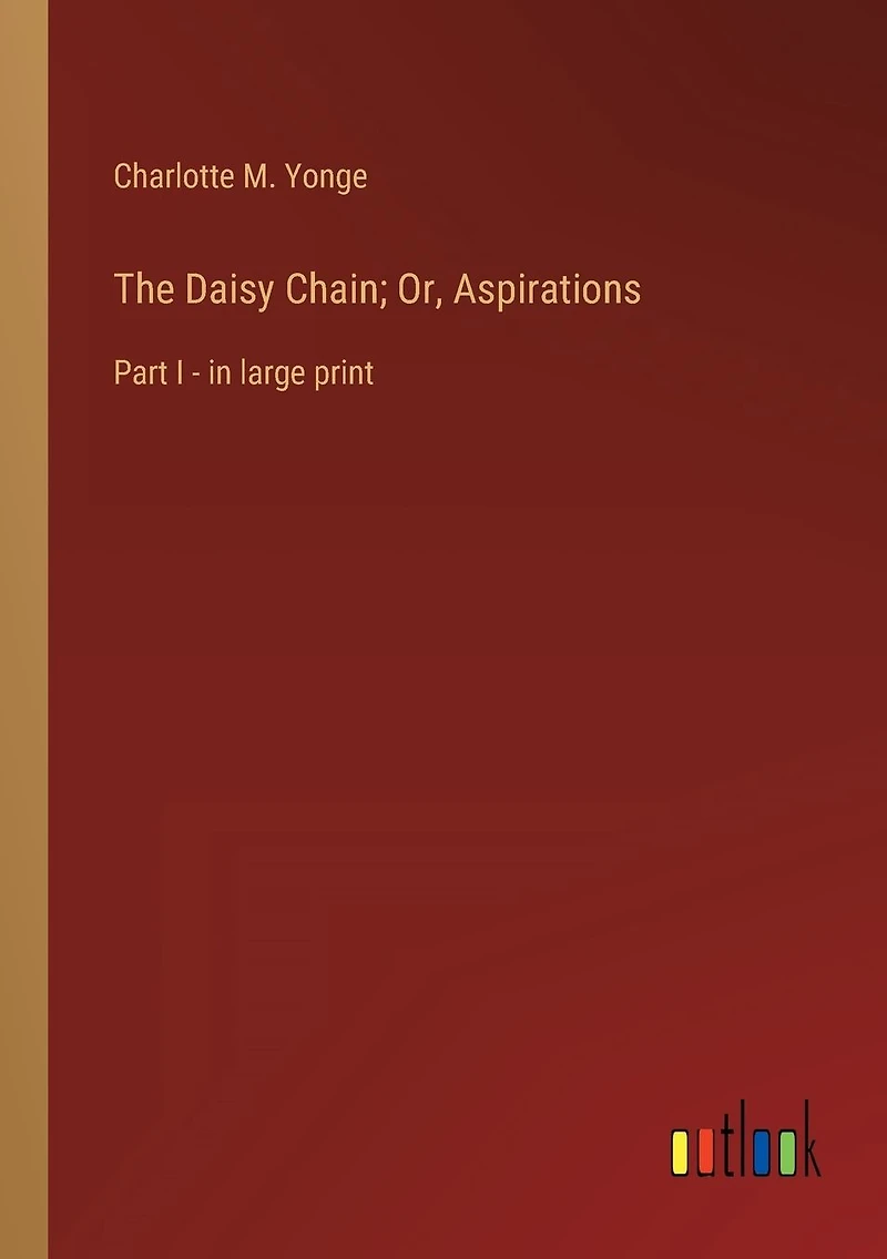 The Daisy Chain; Or, Aspirations: Part I - large print
