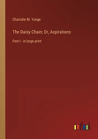 The Daisy Chain; Or, Aspirations: Part I - large print