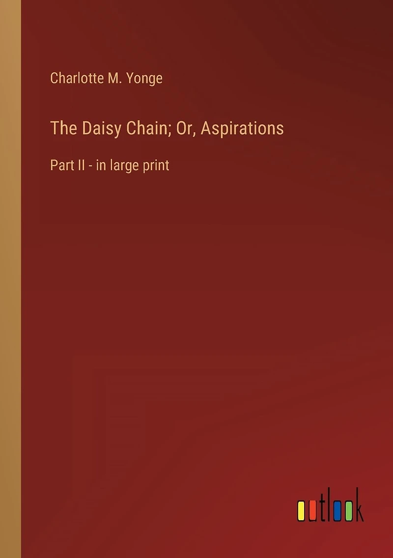 The Daisy Chain; Or, Aspirations: Part II - large print