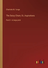 The Daisy Chain; Or, Aspirations: Part II - large print