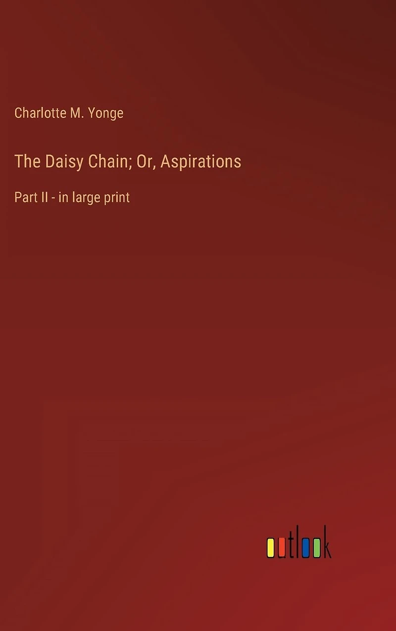 The Daisy Chain; Or, Aspirations: Part II - large print