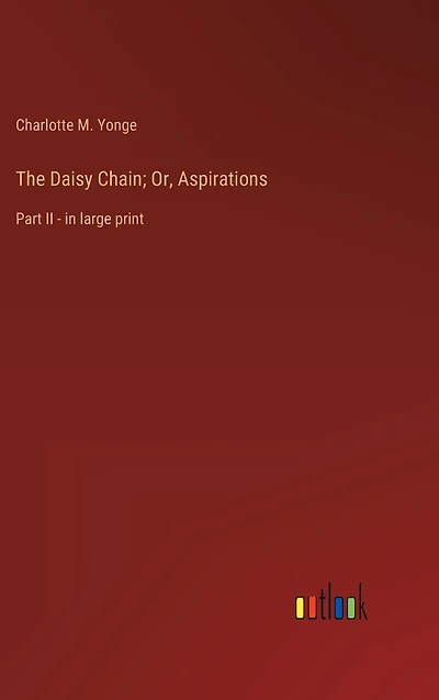 The Daisy Chain; Or, Aspirations: Part II - large print