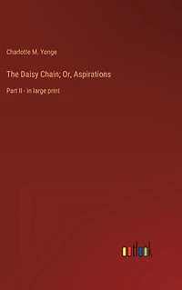 The Daisy Chain; Or, Aspirations: Part II - large print