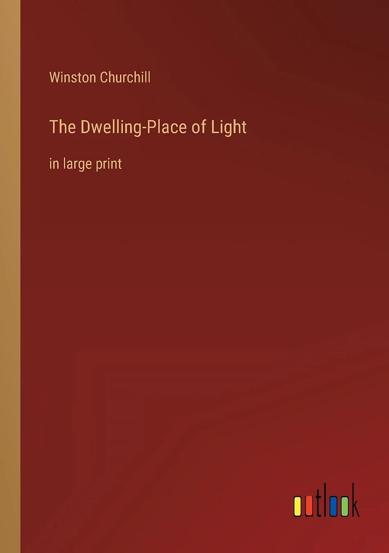 The Dwelling-Place of Light: large print