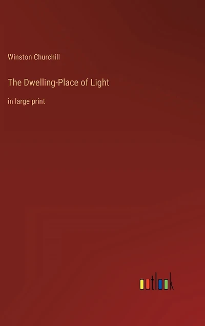 The Dwelling-Place of Light: large print