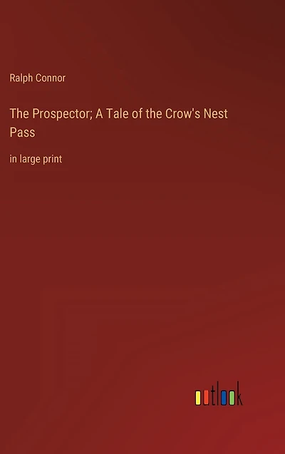 the Prospector; A Tale of Crow's Nest Pass: large print
