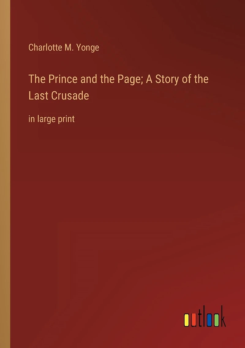 the Prince and Page; A Story of Last Crusade: large print