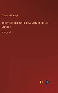 the Prince and Page; A Story of Last Crusade: large print