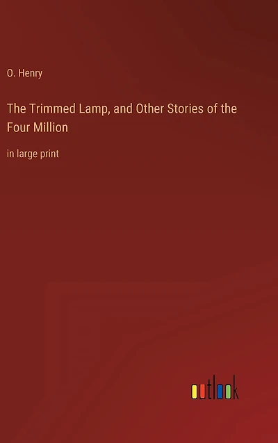 the Trimmed Lamp, and Other Stories of Four Million: large print