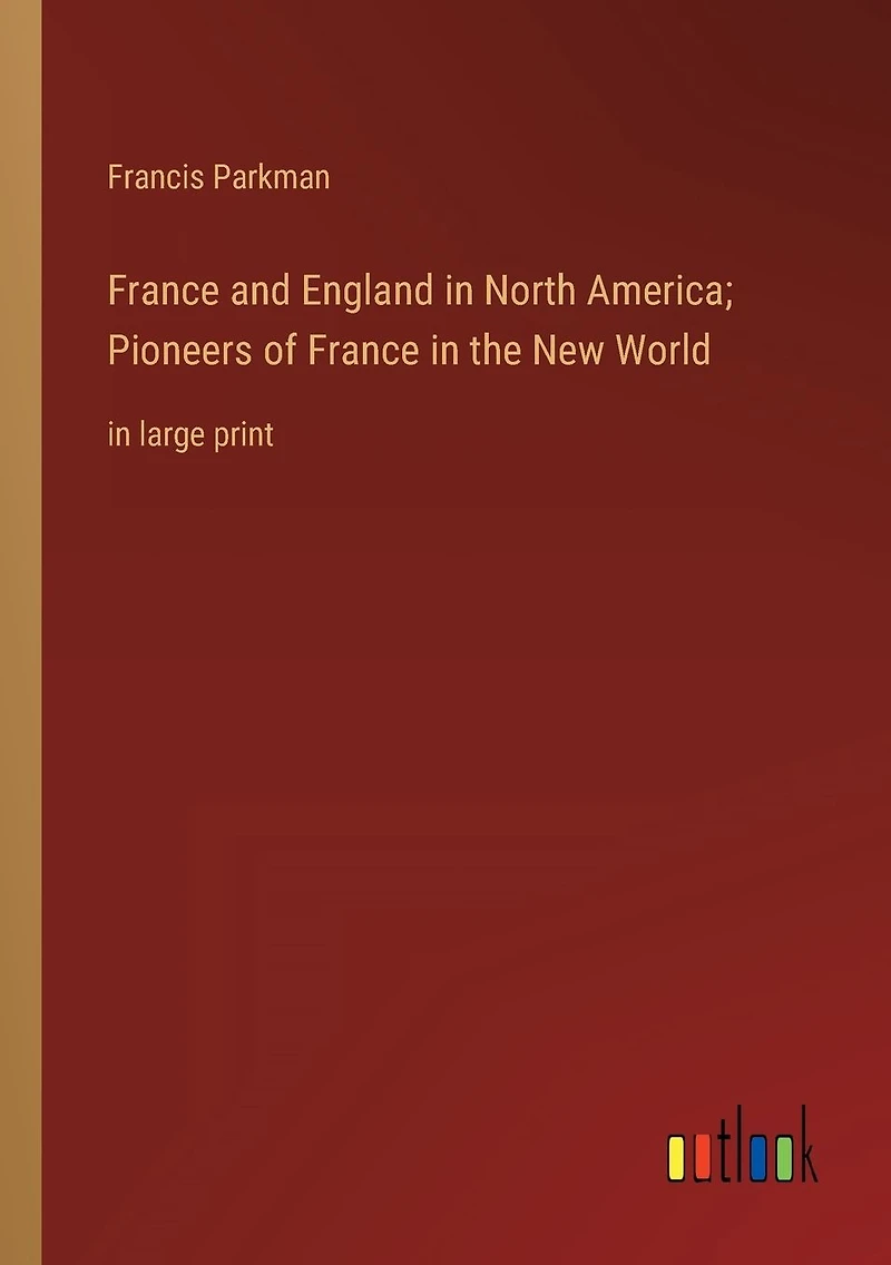France and England North America; Pioneers of the New World: large print