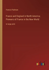 France and England North America; Pioneers of the New World: large print