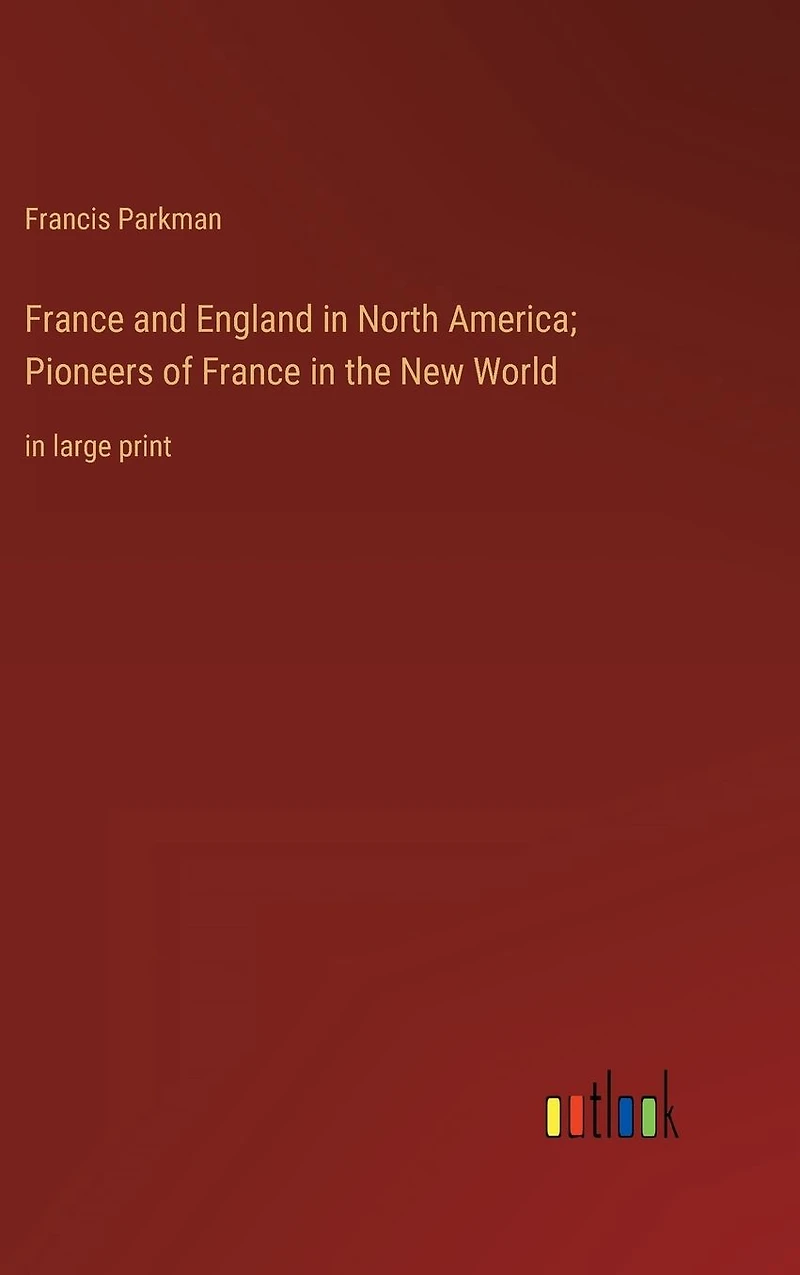 France and England North America; Pioneers of the New World: large print