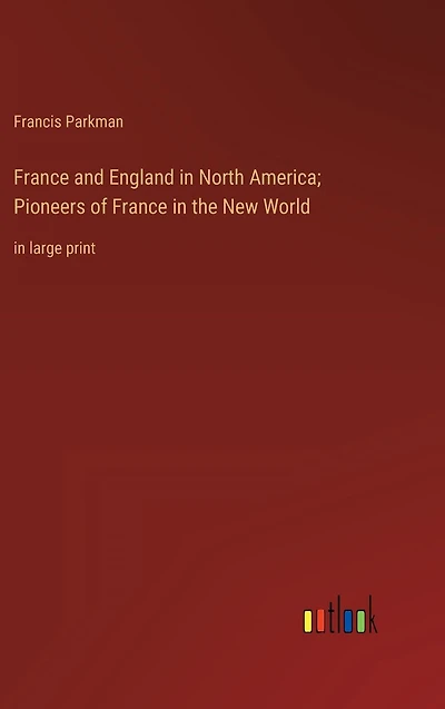 France and England North America; Pioneers of the New World: large print