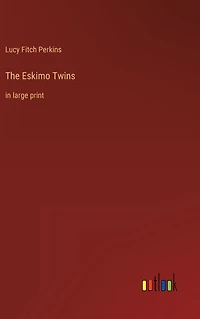 The Eskimo Twins: large print