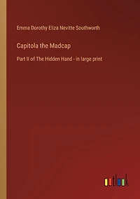 Capitola The Madcap: Part II of Hidden Hand - large print
