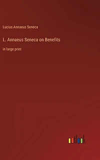 L. Annaeus Seneca on Benefits: large print