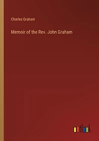 Memoir of the Rev. John Graham