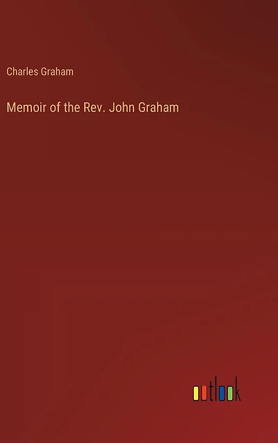 Memoir of the Rev. John Graham