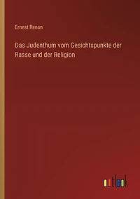 Das Judenthum vom Gesichtspunkte der Rasse und Religion