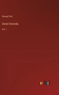 Daniel Deronda: Vol. I