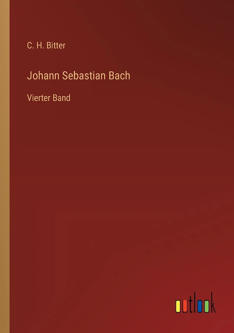 Johann Sebastian Bach: Vierter Band