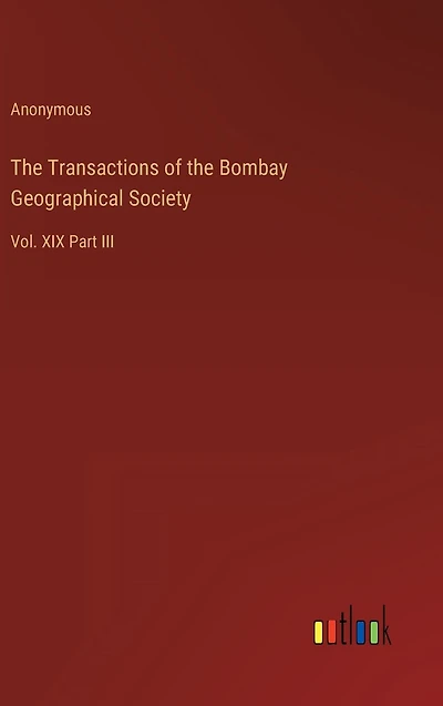 the Transactions of Bombay Geographical Society: Vol. XIX Part III