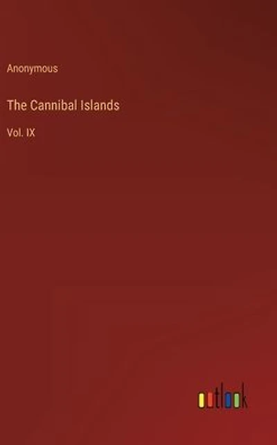 The Cannibal Islands: Vol. IX