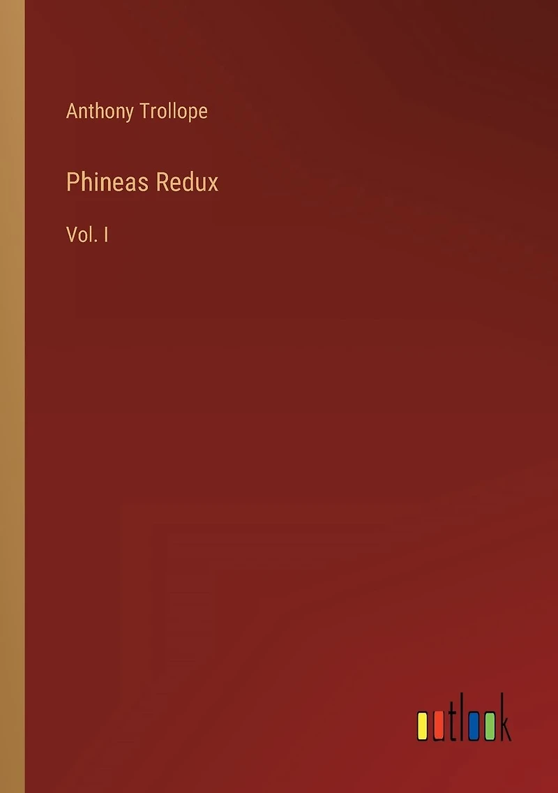 Phineas Redux: Vol. I