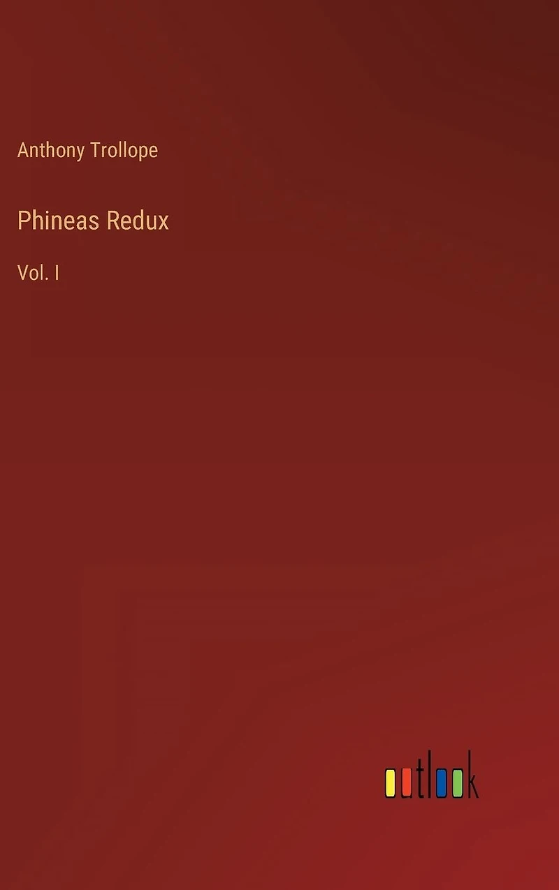 Phineas Redux: Vol. I